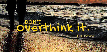 Don't overthink it.