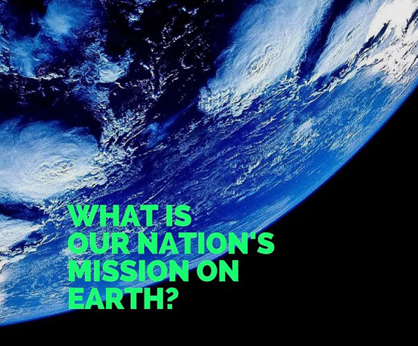 What is our nation's mission on Earth?