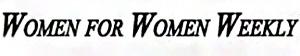 Women for Women Weekly