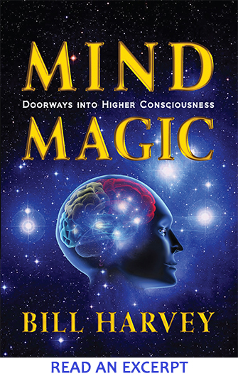 MIND MAGIC-Dorrways into Higher Consciousness by Bill Harvey