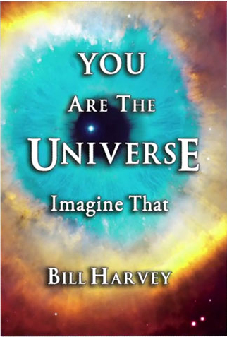 You Are the Universe Imagine That - Bill Harvey